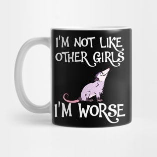 Possum I'm Not Like Other Girls, I'm Worse Mug